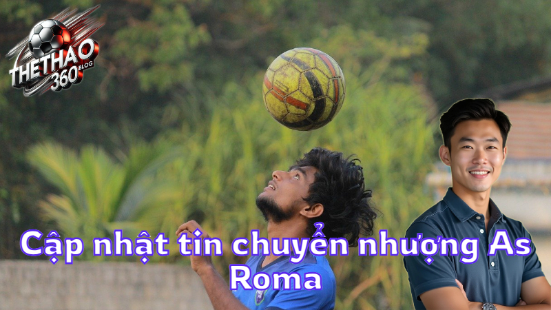 Cập nhật tin chuyển nhượng As Roma