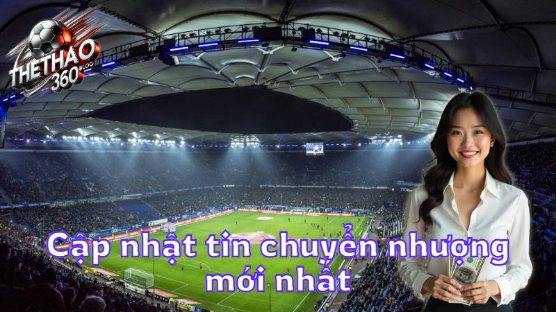 Cập nhật tin chuyển nhượng mới nhất