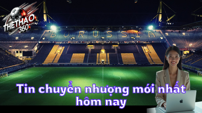 Tin chuyển nhượng mới nhất hôm nay